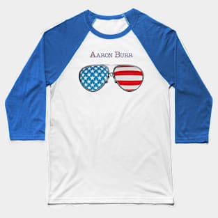 USA GLASSES AARON BURR Baseball T-Shirt